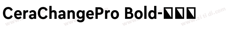 CeraChangePro Bold字体转换 CeraChangePro Bold字体转换